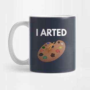 I Arted Mug